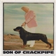 Son Of Crackpipe - The Benevolence Of Dogs And Other Evolutionary Accidents